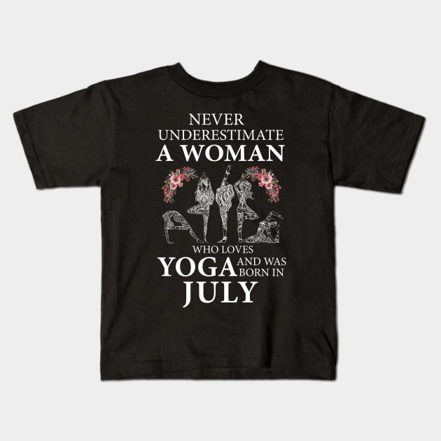 Never Underestimate A Woman Who Loves Yoga Born In July Kids T-Shirt by klausgaiser